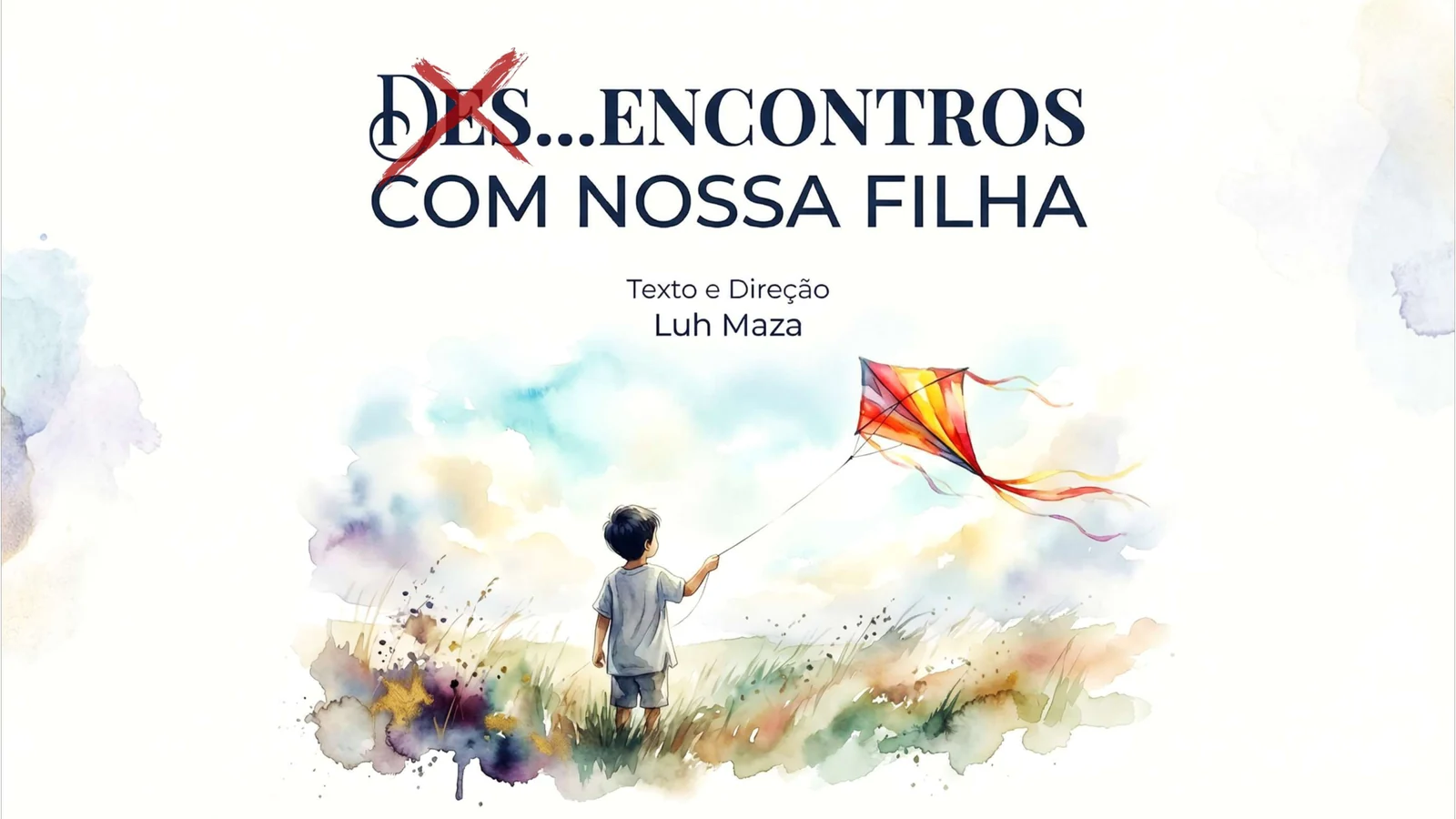 Arte de apresentação de Des... Encontros com Nossa Filha, com uma criança soltando pipa e o crédito de Luh Maza.